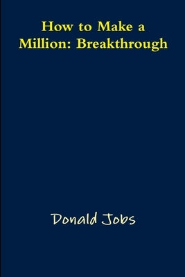 How to Make a Million: Breakthrough by Jobs, Donald