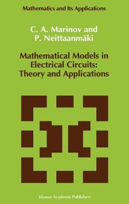 Mathematical Models in Electrical Circuits: Theory and Applications by Marinov, C. A.