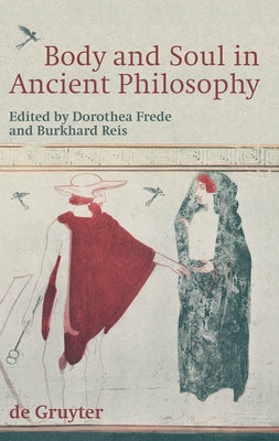 Body and Soul in Ancient Philosophy by Frede, Dorothea