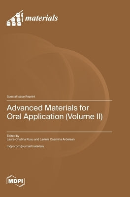 Advanced Materials for Oral Application (Volume II) by Rusu, Laura Cristina