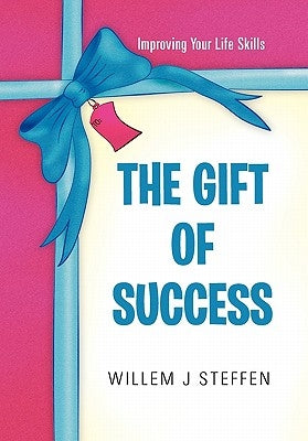 The Gift of Success by Steffen, Willem J.