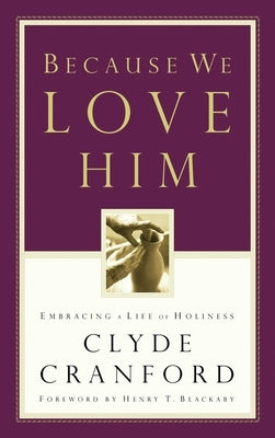 Because We Love Him: Embracing a Life of Holiness by Cranford, Clyde