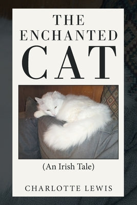 The Enchanted Cat: (An Irish Tale) by Lewis, Charlotte