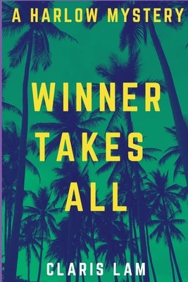 Winner Takes All: A Harlow Mystery by Lam, Claris