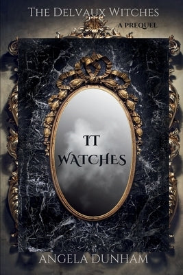 It Watches by Dunham, Angela