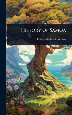 History of Samoa by Watson, Robert MacKenzie
