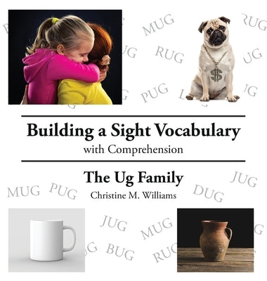 Building a Sight Vocabulary with Comprehension: The Ug Family by Williams, Christine M.