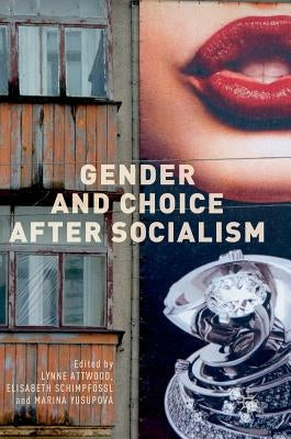 Gender and Choice After Socialism by Attwood, Lynne