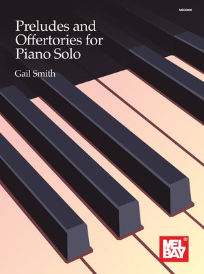 Preludes and Offertories for Piano Solo by Smith, Gail
