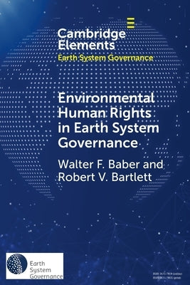 Environmental Human Rights in Earth System Governance: Democracy Beyond Democracy by Baber, Walter F.