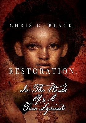 Restoration: In The Words Of A True Lyricist by Black, Chris C.