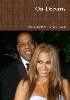 On Dreams by Van Den Bosch, Alexander P. M.