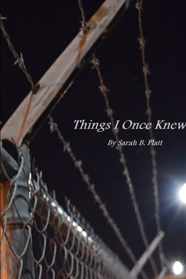 Things I Once Knew by Platt, Sarah