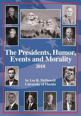 The Presidents, Humor, Events and Morality: 2018 by McDowell, Lee R.