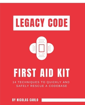 Legacy Code: First Aid Kit by Carlo, Nicolas