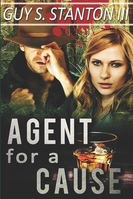 Agent for a Cause by Stanton, Guy S., III