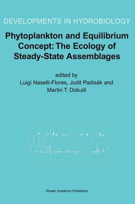 Phytoplankton and Equilibrium Concept: The Ecology of Steady-State Assemblages: Proceedings of the 13th Workshop of the International Association of P by Naselli-Flores, Luigi