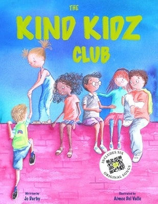 The Kind Kidz Club: Join the club and practice being kind to yourself, each other and the planet. by del Valle, Aimee