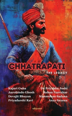 Chhatrapati The Legacy by Priyadarshi Ravi
