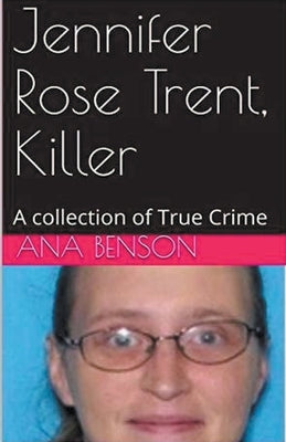Jennifer Rose Trent, Killer by Benson, Ana