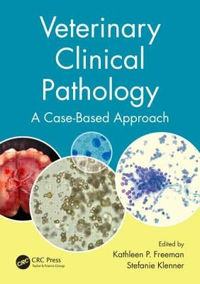 Veterinary Clinical Pathology: A Case-Based Approach by Freeman, Kathleen P.