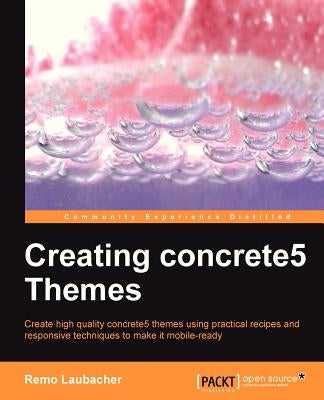 Creating Concrete5 Themes by Laubacher, Remo