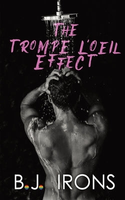 The Trompe L'Oeil Effect by Irons, B. J.