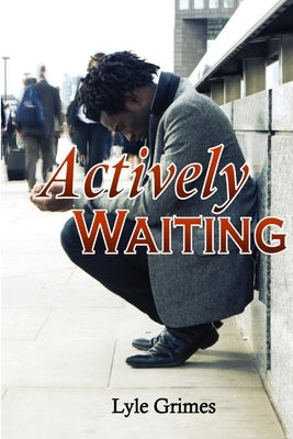 Actively Waiting by Grimes, Lyle