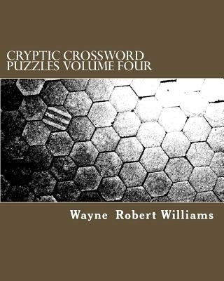 Cryptic Crossword Puzzles Volume Four by Williams, Wayne Robert