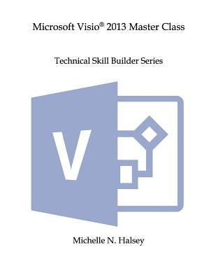 Microsoft Visio 2013 Master Class by Halsey, Michelle N.