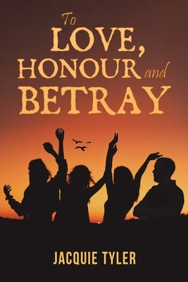 To Love, Honour and Betray by Tyler, Jacquie