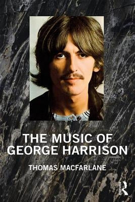 The Music of George Harrison by MacFarlane, Thomas