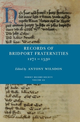 Records of Bridport Fraternities 1271-1530 by Wilsdon, Antony