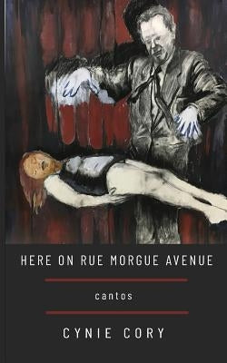 Here on Rue Morgue Avenue by Cory, Cynie