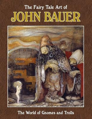 The Fairy Tale Art of John Bauer by Archibald, Steve