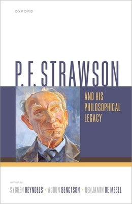 P. F. Strawson and His Philosophical Legacy by Heyndels, Sybren