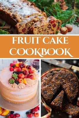 Fruit Cake Cookbook by Luxe, Liam