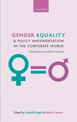 Gender Equality and Policy Implementation in the Corporate World: Making Democracy Work in Business by Engeli, Isabelle