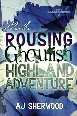 Mack's Rousing Ghoulish Highland Adventure by Griffin, Katie