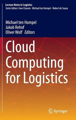 Cloud Computing for Logistics by Ten Hompel, Michael