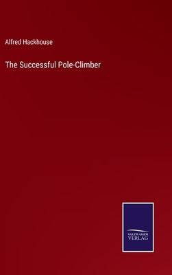 The Successful Pole-Climber by Hackhouse, Alfred