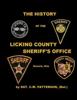 The History of the Licking County Sheriff's Office by Patterson, C. W.