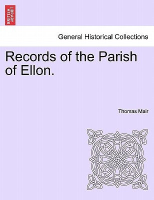 Records of the Parish of Ellon. by Mair, Thomas