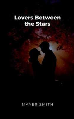 Lovers Between the Stars by Smith, Mayer