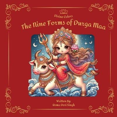 The Nine Forms of Durga Maa by Singh, Roma