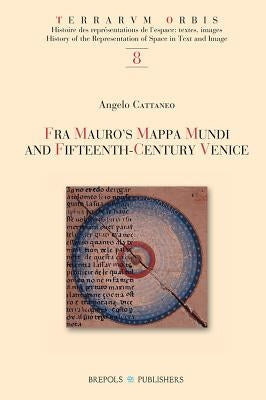 Fra Mauro's Mappa Mundi and Fifteenth-Century Venice by Cattaneo, A.