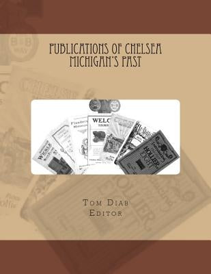 Publications of Chelsea Michigans Past by Diab, Tom