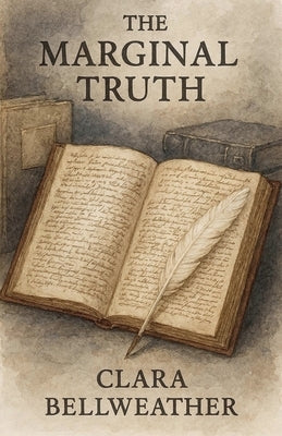 The Marginal Truth by Bellweather, Clara