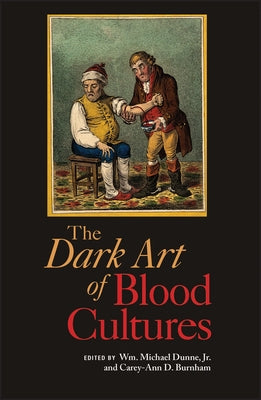Dark Art of Blood Cultures by Dunne, Wm Michael