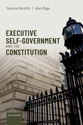 Executive Self-Government and the Constitution by Daintith, Terence
